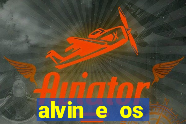 alvin e os esquilos 3 rede canais